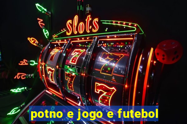 potno e jogo e futebol